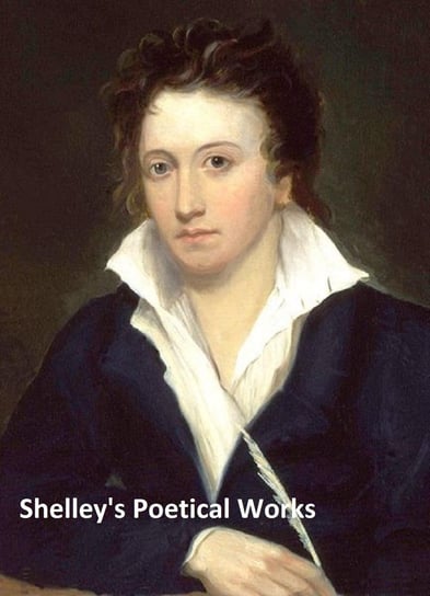 Shelley's Poetical Works Shelley Percy Bysshe