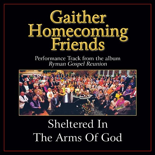 Sheltered In The Arms Of God Bill & Gloria Gaither