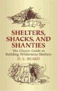 Shelters,Shacks and Shanties Beard D. C.