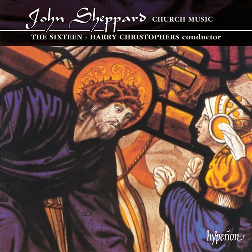 Sheppard: Church Music, Vol. 1 The Sixteen, Harry Christophers