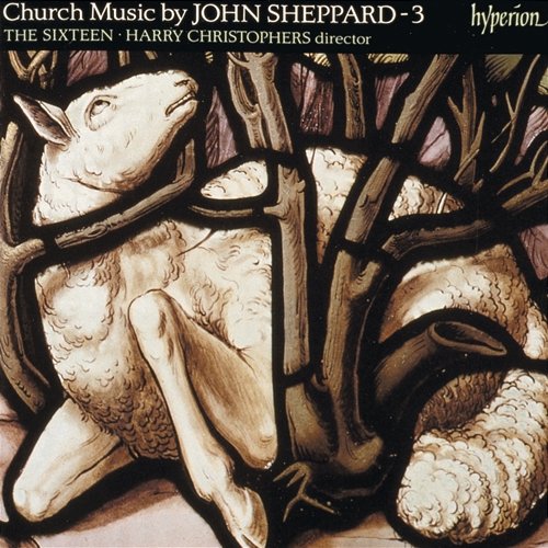 Sheppard: Church Music, Vol. 3 The Sixteen, Harry Christophers