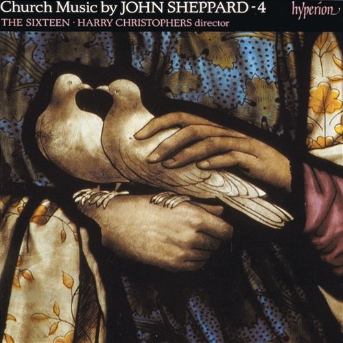 Sheppard: Church Music, Vol. 4 The Sixteen, Harry Christophers