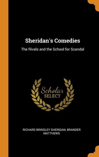 Sheridan's Comedies Sheridan Richard Brinsley