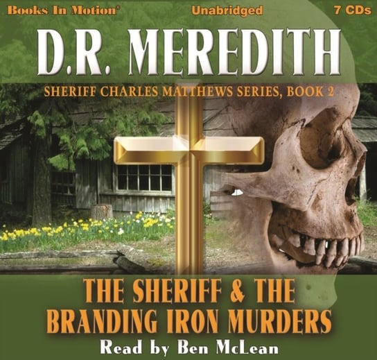 Sheriff and the Branding Iron Murders. Sheriff Charles Matthews Series. Volume 2 Meredith D.R.