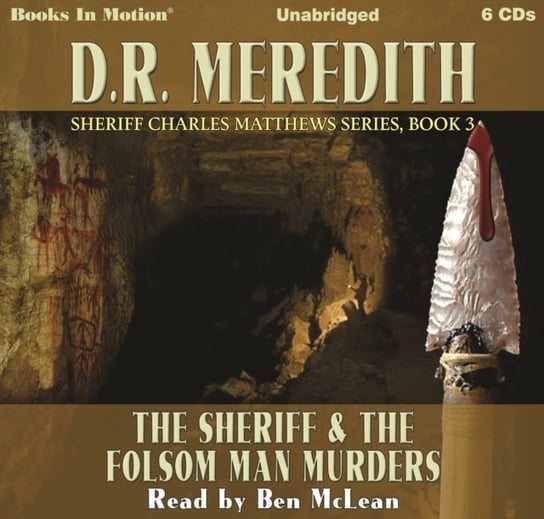 Sheriff and the Folsom Man Murders. Sheriff Charles Matthews Series. Volume 3 Meredith D.R.