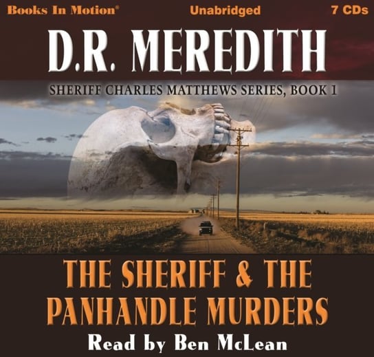 Sheriff and the Panhandle Murders. Sheriff Charles Matthews Series. Volume 1 Meredith D.R.