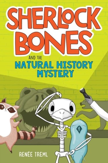 Sherlock Bones and the Natural History Mystery Treml Renee Treml