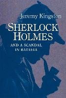 Sherlock Holmes and a Scandal in Batavia Kingston Jeremy