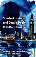 Sherlock Holmes and Conan Doyle: Multi-Media Afterlives Vanacker Sabine, Wynne Catherine