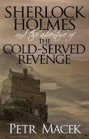Sherlock Holmes and the Adventure of the Cold-Served Revenge Macek Petr