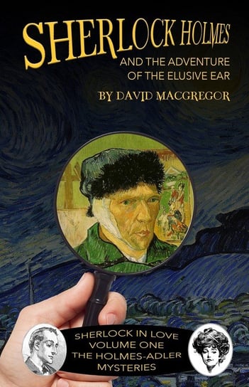 Sherlock Holmes and The Adventure of The Elusive Ear Macgregor David