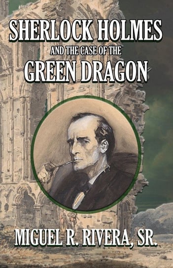 Sherlock Holmes and The Case of The Green Dragon Publishing MX