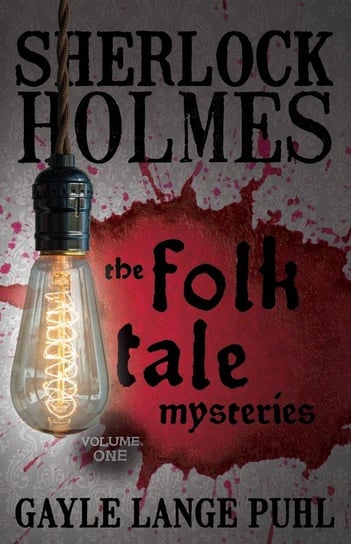 Sherlock Holmes and The Folk Tale Mysteries - Volume 1 Gayle Lange Puhl
