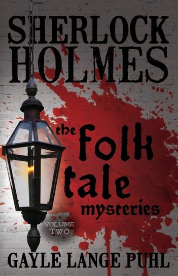 Sherlock Holmes and The Folk Tale Mysteries - Volume 2 Gayle Lange Puhl