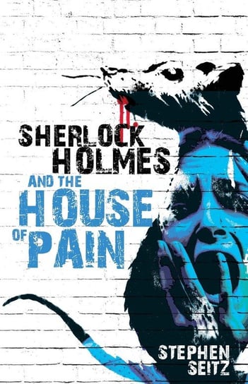 Sherlock Holmes and The House of Pain Seitz Steve