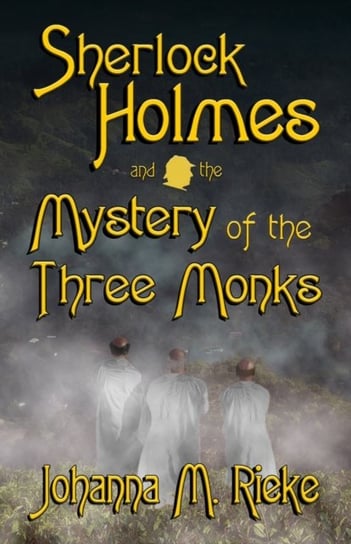 Sherlock Holmes and The Mystery of the Three Monks Johanna Rieke