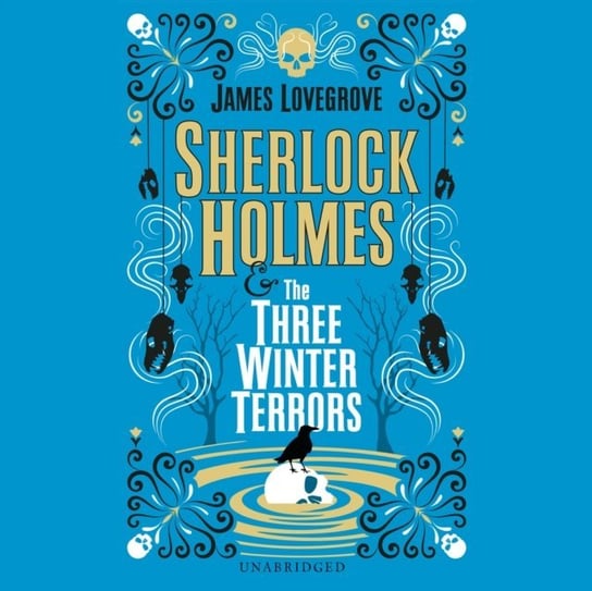 Sherlock Holmes and The Three Winter Terrors Lovegrove James