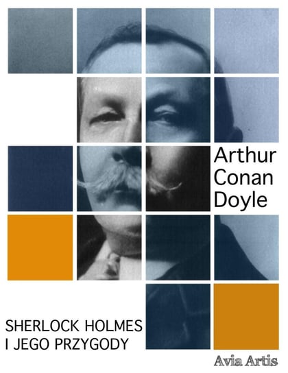 Sherlock Holmes i jego przygody Doyle Arthur Conan