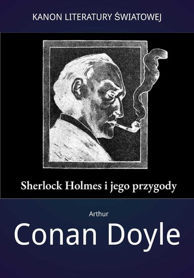 Sherlock Holmes i jego przygody Doyle Arthur Conan