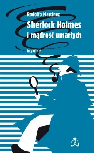 Sherlock Holmes i mądrość umarłych Martinez Rodolfo