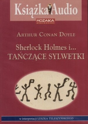 Sherlock Holmes i tańczące sylwetki Doyle Arthur Conan
