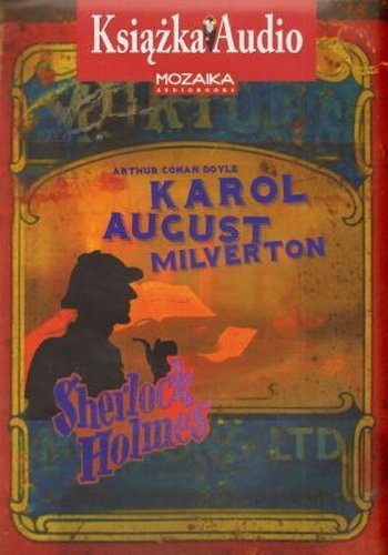 Sherlock Holmes. Karol August Milverton Doyle Arthur Conan