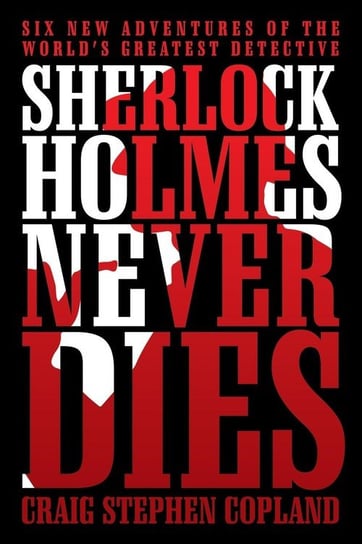 Sherlock Holmes Never Dies Copland Craig Stephen