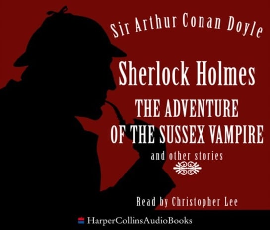 Sherlock Holmes: the Adventure of the Sussex Vampire and Other Stories Doyle Sir Arthur Conan