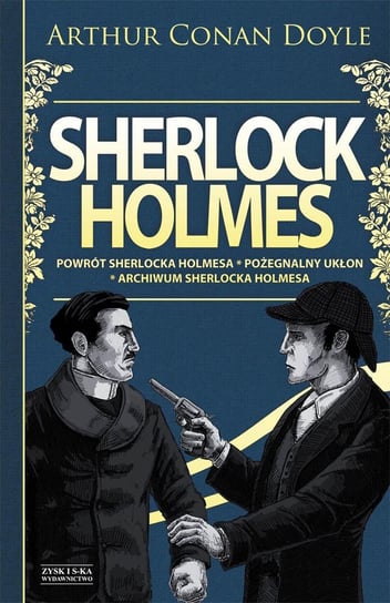 Sherlock Holmes. Tom 3: Powrót Sherlocka Holmesa / Pożegnalny ukłon / Archiwum Sherlocka Holmesa Doyle Arthur Conan