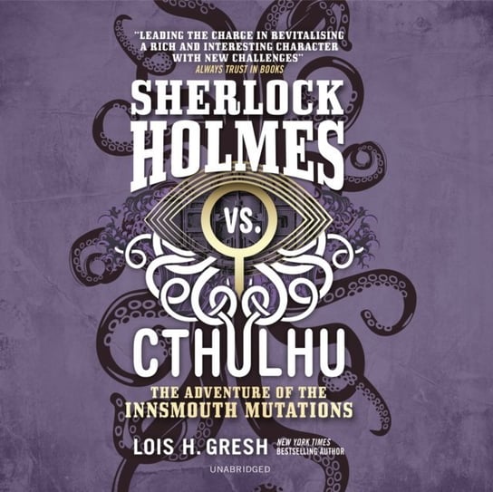 Sherlock Holmes vs. Cthulhu. The Adventure of the Innsmouth Mutations Gresh Lois H.