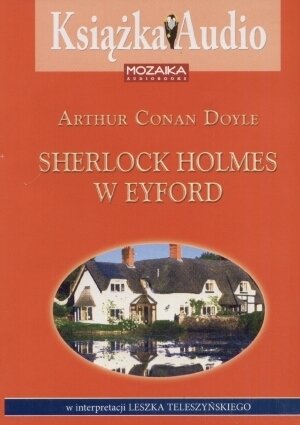 Sherlock Holmes w Eyford Doyle Arthur Conan