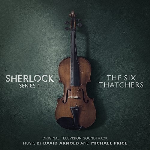 Sherlock Series 4: The Six Thatchers David Arnold, Michael Price