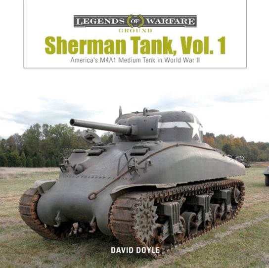 Sherman Tank volume 1: Americas M4A1 Medium Tank in World War II Doyle David