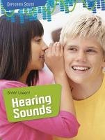 Shhh! Listen!: Hearing Sounds Spilsbury Louise, Spilsbury Richard