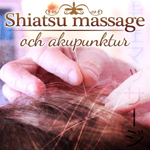Shiatsu massage och akupunktur: Terapeutisk beröring, Asiatisk musik för zen, Bastu, Ren harmoni och inre balans, Spa wellness Helande Instrumentalmusik Akademi