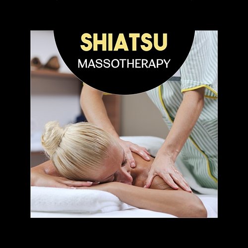 Shiatsu Massotherapy – Spa Tranquility, Blissful Puricitation, Midnfulness and Meditation, Deep Relaxation and Energy Flow Various Artists