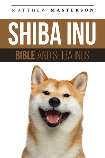 Shiba Inu Bible And Shiba Inus Matthew Masterson