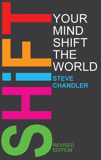 Shift Your Mind Shift The World Chandler Steve