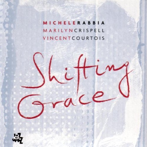 Shifting Grace Rabbia Michele, Crispell Marilyn, Courtois Vincent