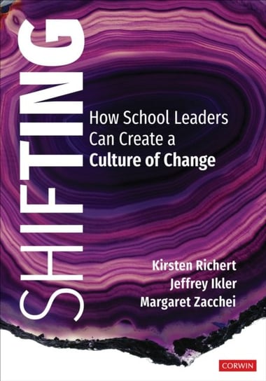 Shifting: How School Leaders Can Create a Culture of Change Opracowanie zbiorowe