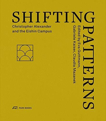 Shifting Patterns: Christopher Alexander and the Eishin Campus Opracowanie zbiorowe