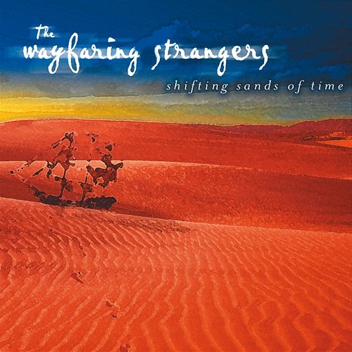 Shifting Sands Of Time The Wayfaring Strangers