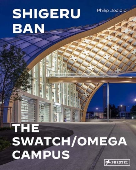 Shigeru Ban Architects: Swatch and Omega Campus Jodidio Philip
