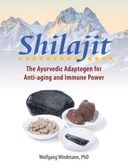 Shilajit: The Ayurvedic Adaptogen for Anti-aging and Immune Power Windmann Wolfgang