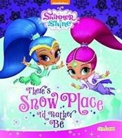 Shimmer & Shine There's Snow Place I'd Rather Be Centum Books Ltd.