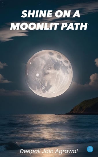 Shine On a Moonlit Path - ebook epub Deepali Jain Agrawal