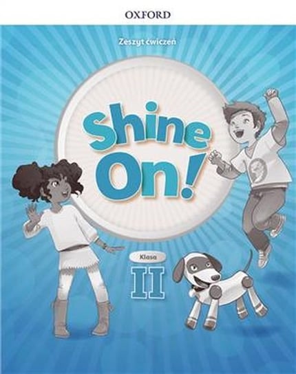 Shine On! Szkoła podstawowa. Klasa 2. Zeszyt ćwiczeń Opracowanie zbiorowe