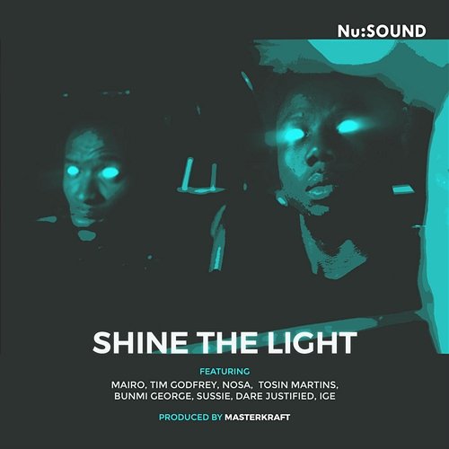 Shine The Light Ige, NuSound feat. Bunmi George, Tim Godfrey, Mario, Sussie, Dare Justified, Tosin Martins, Nosa