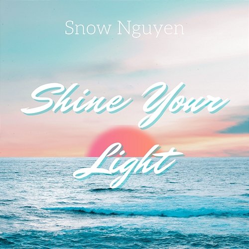 Shine Your Light Snow Nguyen