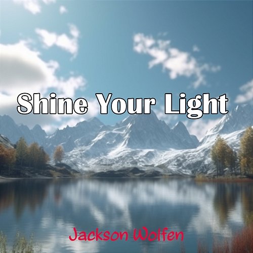 Shine Your Light Jackson Wolfen